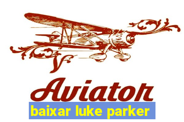 baixar luke parker